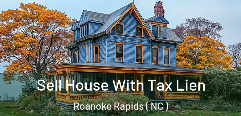 Sell House With Tax Lien Roanoke Rapids ( NC )