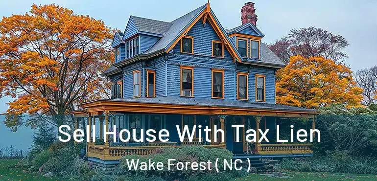  Sell House With Tax Lien Wake Forest ( NC )
