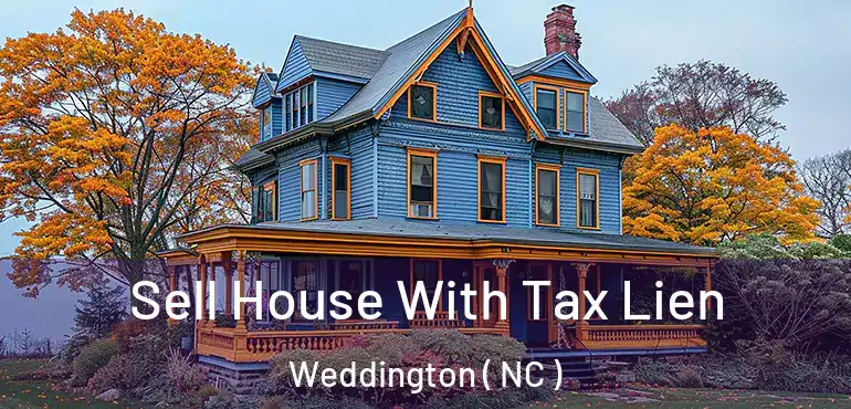  Sell House With Tax Lien Weddington ( NC )