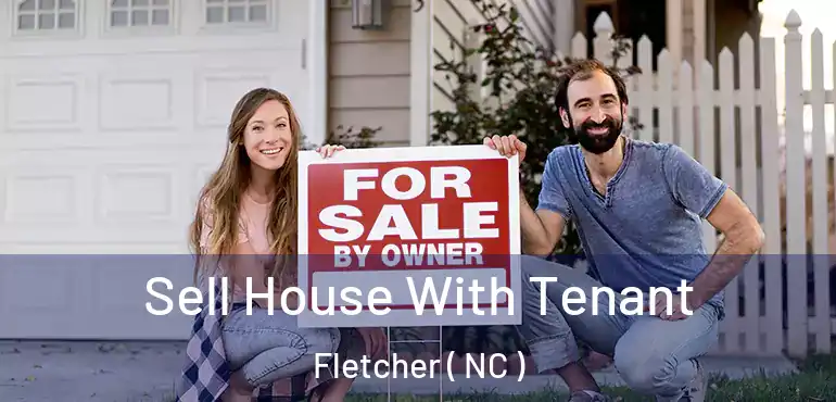  Sell House With Tenant Fletcher ( NC )