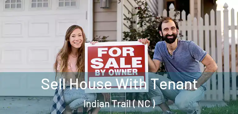  Sell House With Tenant Indian Trail ( NC )