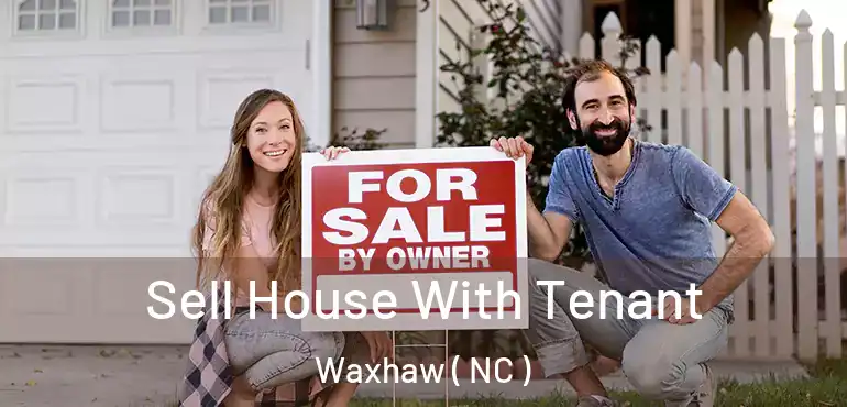  Sell House With Tenant Waxhaw ( NC )