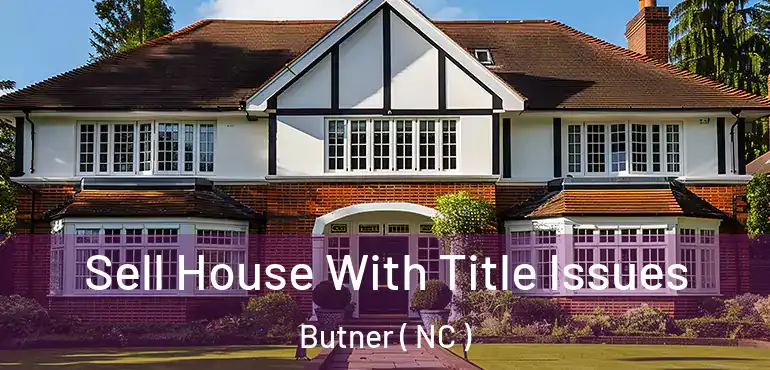  Sell House With Title Issues Butner ( NC )
