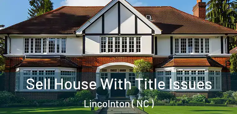  Sell House With Title Issues Lincolnton ( NC )