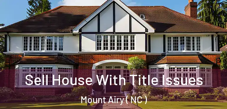  Sell House With Title Issues Mount Airy ( NC )
