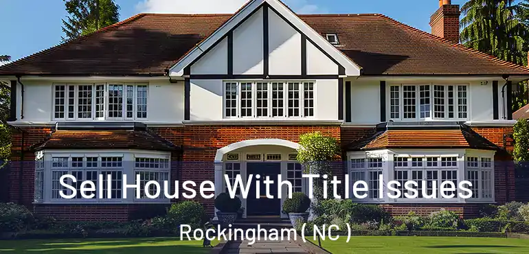  Sell House With Title Issues Rockingham ( NC )