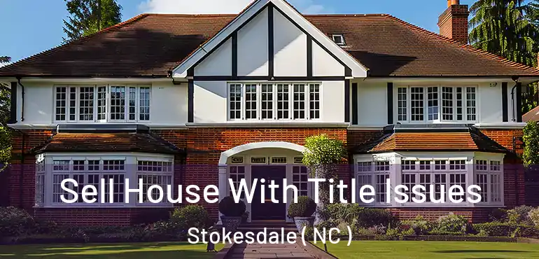  Sell House With Title Issues Stokesdale ( NC )