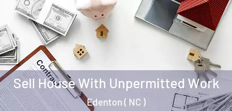  Sell House With Unpermitted Work Edenton ( NC )