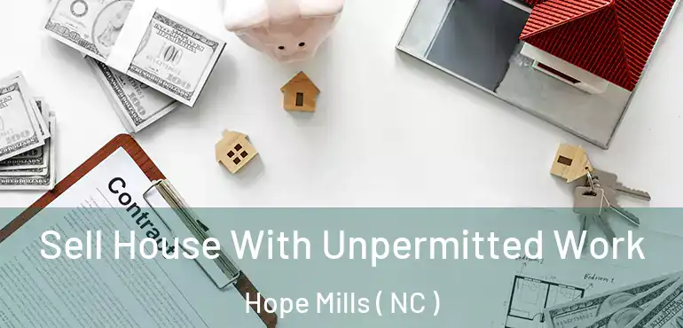  Sell House With Unpermitted Work Hope Mills ( NC )