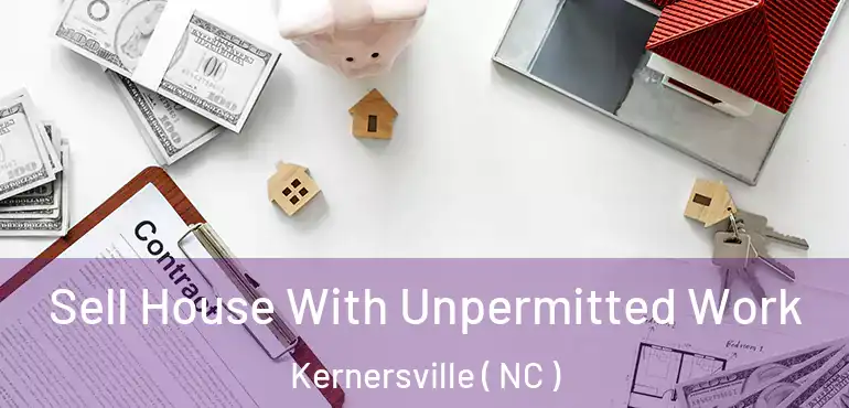  Sell House With Unpermitted Work Kernersville ( NC )