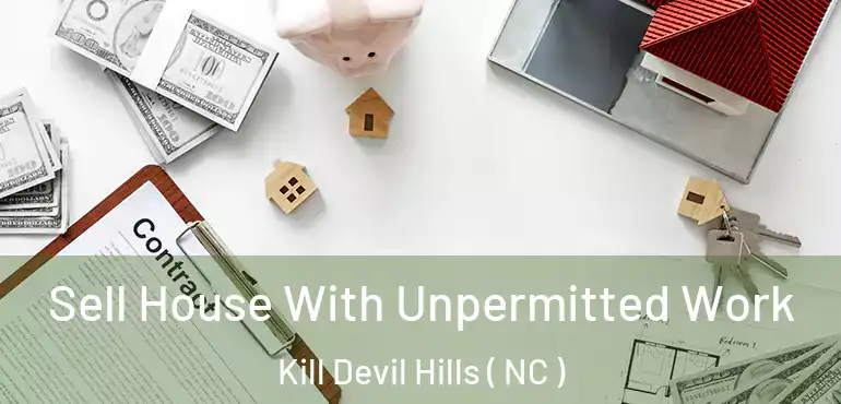  Sell House With Unpermitted Work Kill Devil Hills ( NC )