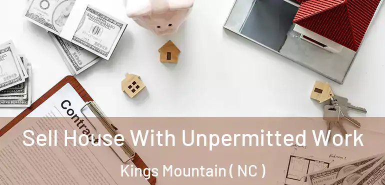  Sell House With Unpermitted Work Kings Mountain ( NC )
