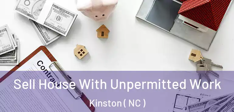  Sell House With Unpermitted Work Kinston ( NC )
