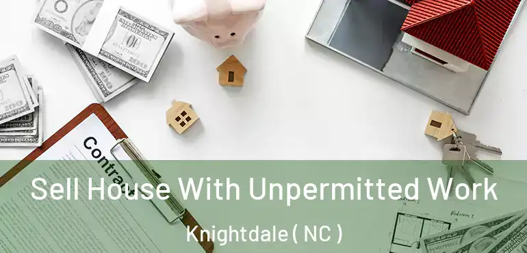  Sell House With Unpermitted Work Knightdale ( NC )