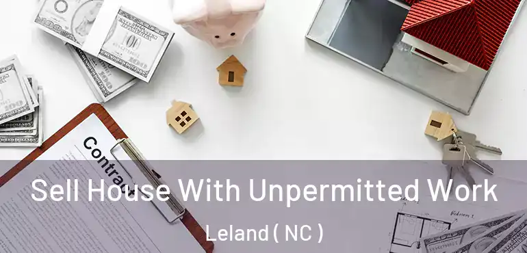  Sell House With Unpermitted Work Leland ( NC )