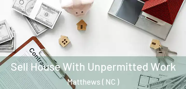  Sell House With Unpermitted Work Matthews ( NC )