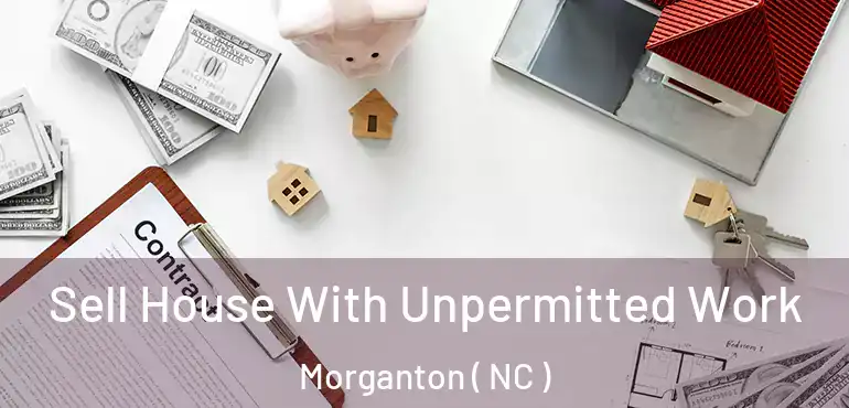  Sell House With Unpermitted Work Morganton ( NC )