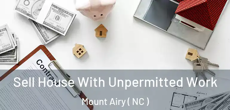  Sell House With Unpermitted Work Mount Airy ( NC )