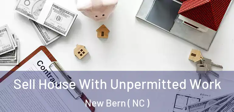  Sell House With Unpermitted Work New Bern ( NC )