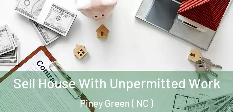  Sell House With Unpermitted Work Piney Green ( NC )