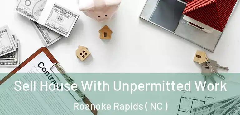  Sell House With Unpermitted Work Roanoke Rapids ( NC )