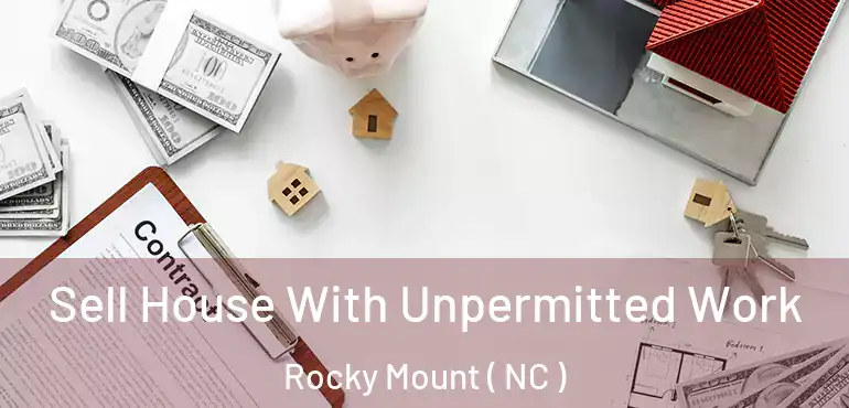  Sell House With Unpermitted Work Rocky Mount ( NC )