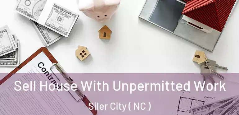  Sell House With Unpermitted Work Siler City ( NC )