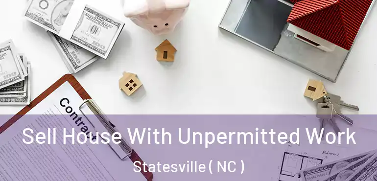  Sell House With Unpermitted Work Statesville ( NC )