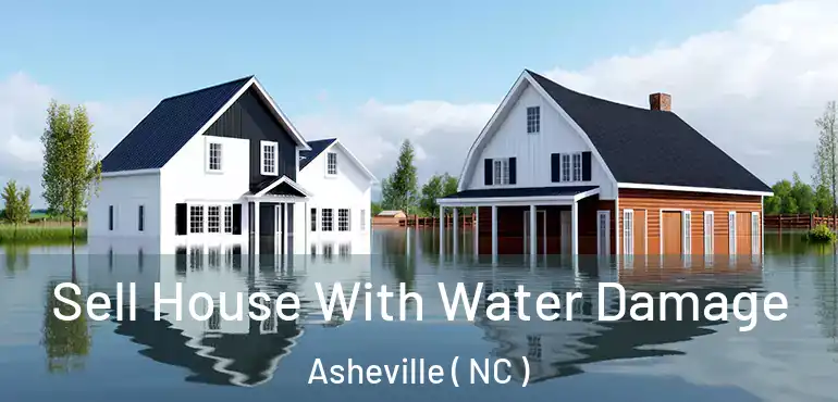  Sell House With Water Damage Asheville ( NC )