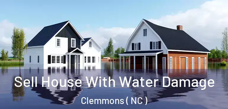  Sell House With Water Damage Clemmons ( NC )