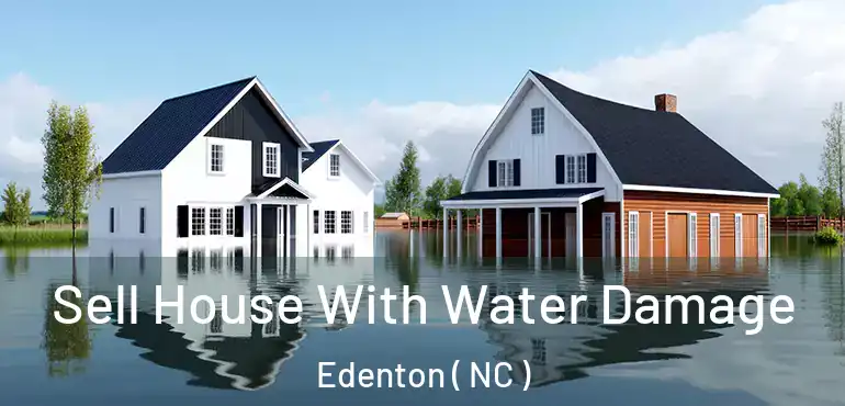  Sell House With Water Damage Edenton ( NC )