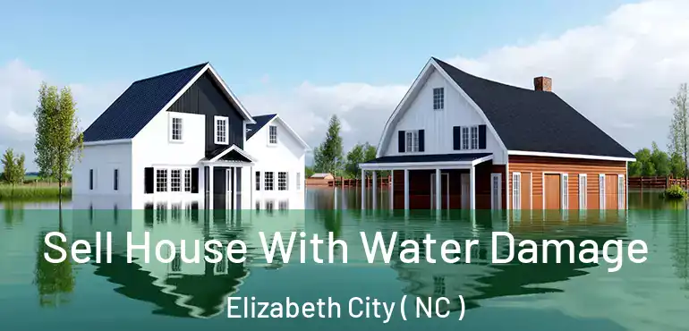  Sell House With Water Damage Elizabeth City ( NC )