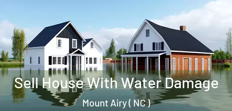  Sell House With Water Damage Mount Airy ( NC )