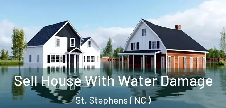  Sell House With Water Damage St. Stephens ( NC )