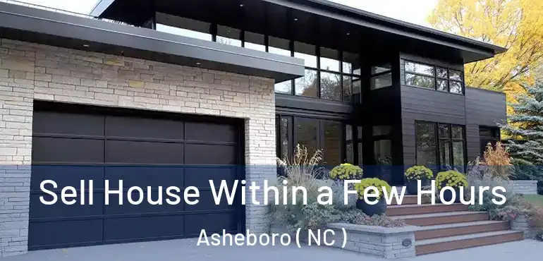  Sell House Within a Few Hours Asheboro ( NC )