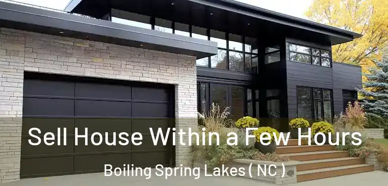  Sell House Within a Few Hours Boiling Spring Lakes ( NC )