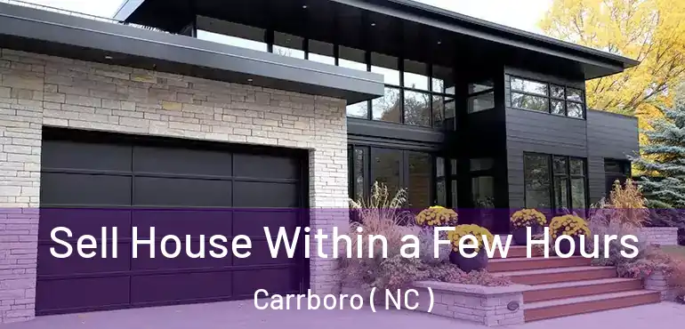  Sell House Within a Few Hours Carrboro ( NC )