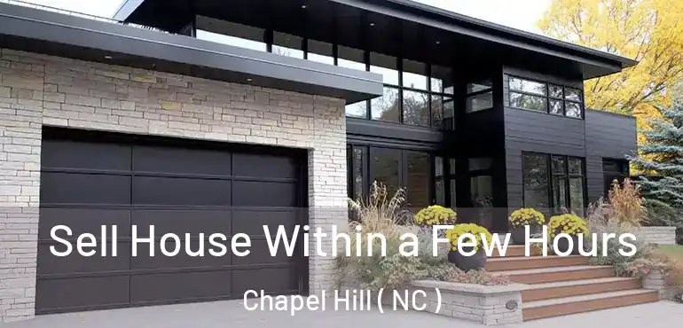  Sell House Within a Few Hours Chapel Hill ( NC )