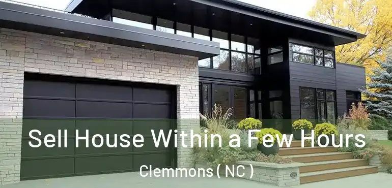  Sell House Within a Few Hours Clemmons ( NC )