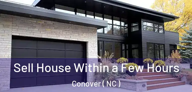  Sell House Within a Few Hours Conover ( NC )