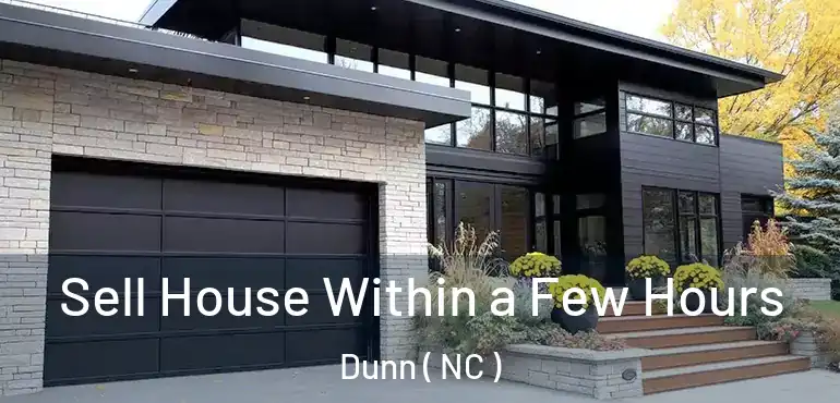  Sell House Within a Few Hours Dunn ( NC )