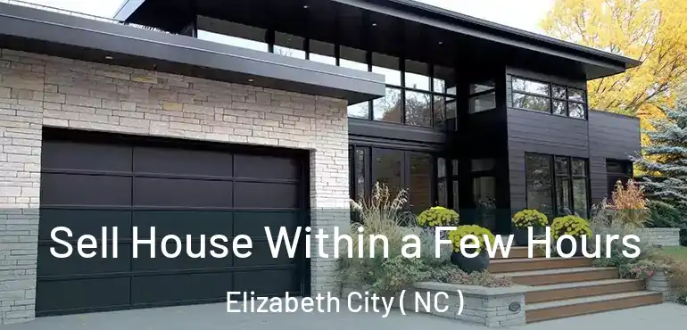  Sell House Within a Few Hours Elizabeth City ( NC )