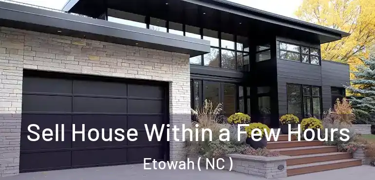  Sell House Within a Few Hours Etowah ( NC )