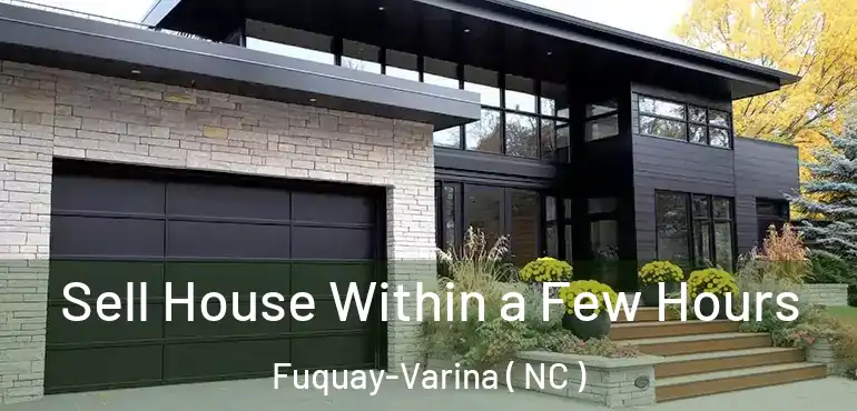  Sell House Within a Few Hours Fuquay-Varina ( NC )