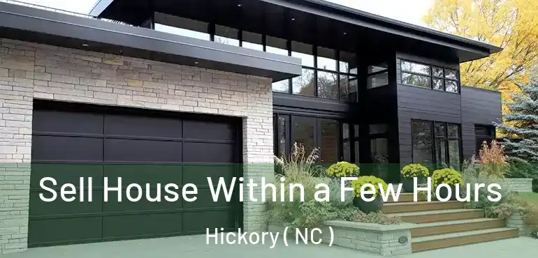  Sell House Within a Few Hours Hickory ( NC )