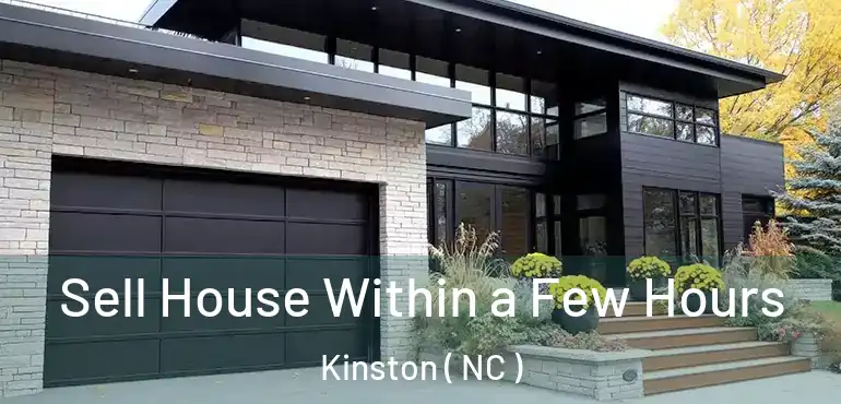  Sell House Within a Few Hours Kinston ( NC )