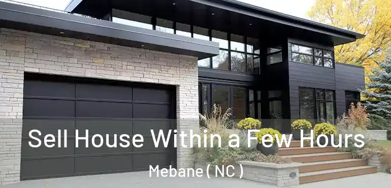  Sell House Within a Few Hours Mebane ( NC )