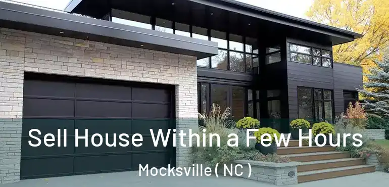  Sell House Within a Few Hours Mocksville ( NC )