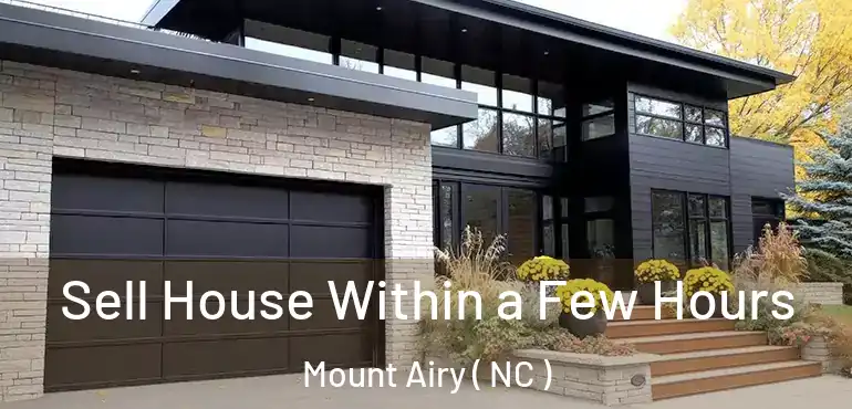  Sell House Within a Few Hours Mount Airy ( NC )