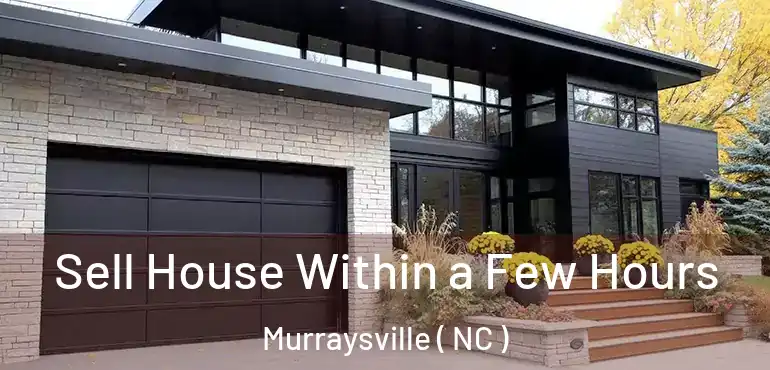  Sell House Within a Few Hours Murraysville ( NC )